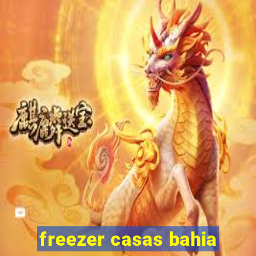 freezer casas bahia